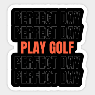 PERFECT DAY PLAY GOLF Sticker